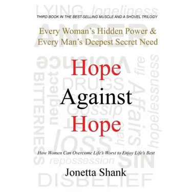 Hope Against Hope: Every Woman's Hidden Power & Every Man's Deepest Secret Need