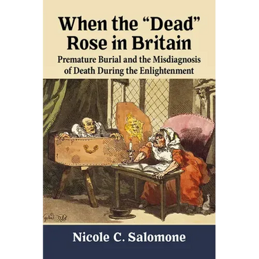 When the "Dead" Rose in Britain: Premature Burial and the Misdiagnosis of Death During the Enlightenment
