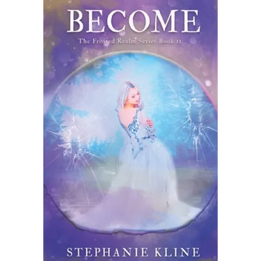 Become: A Young Adult Fantasy Fiction Adventure (The Frosted Realms Series Book II)