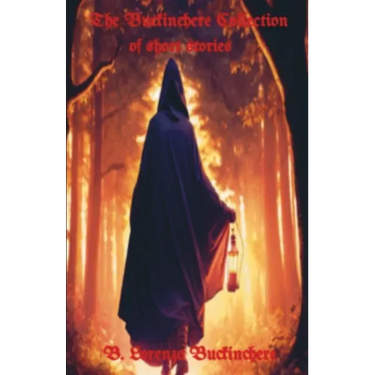 The Buckinchere Collection: of short stories
