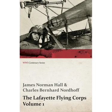 The Lafayette Flying Corps - Volume 1 (WWI Centenary Series)