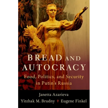Bread and Autocracy: Food, Politics, and Security in Putin's Russia