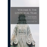 Volume 11, The Liturgical Year: The Time After Pentecost Volume 2, 2nd Ed., 1900