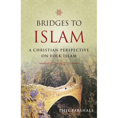 Bridges to Islam: A Christian Perspective on Folk Islam