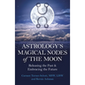 Astrology's Magical Nodes of the Moon: Releasing the Past & Embracing the Future