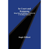 In Court and Kampong; Being Tales and Sketches of Native Life in the Malay Peninsula