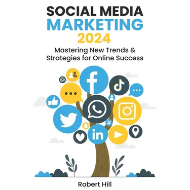Social Media Marketing 2024: Mastering New Trends & Strategies for Online Success