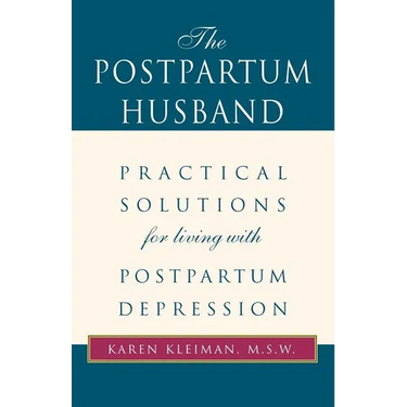 The Postpartum Husband: Practical Solutions for Living with Postpartum Depression