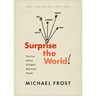 Surprise the World: The Five Habits of Highly Missional People