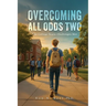 Overcoming All Odds Two: The College Years: Challenges Met