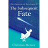 The Patterns of Existence II: The Subsequent Fate