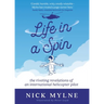 Life in a Spin: The Riveting Revelations of an International Helicopter Pilot