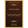 A Plea For Liberty: An Argument Against Socialism And Socialistic Legislation