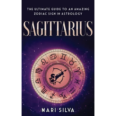 Sagittarius: The Ultimate Guide to an Amazing Zodiac Sign in Astrology