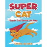 Super Cat: Super Cat Saves the Day