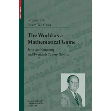 The World as a Mathematical Game: John Von Neumann and Twentieth Century Science