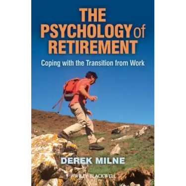 The Psychology of Retirement: Coping with the Transition from Work