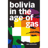 Bolivia in the Age of Gas