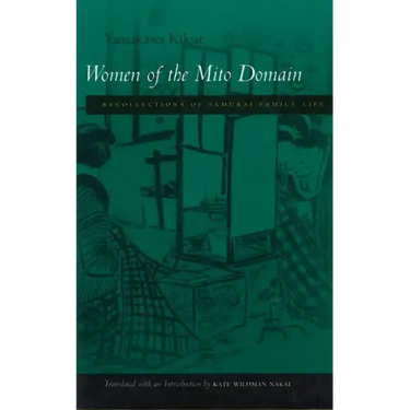 Women of the Mito Domain: Recollections of Samurai Family Life