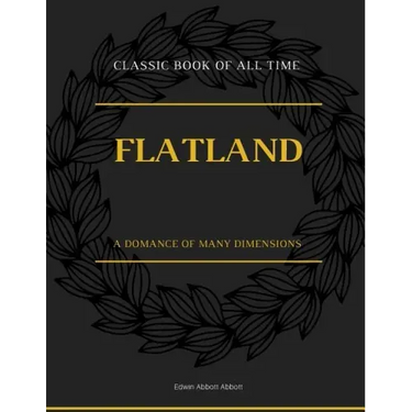 Flatland: A Romance of Many Dimensions