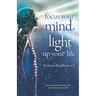 Focus your mind - Light up your life: Nichiren Buddhism 4.0