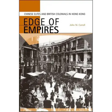 Edge of Empires: Chinese Elites and British Colonials in Hong Kong
