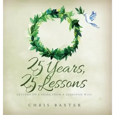 25 Years, 25 Lessons: Letters to a Bride from a Seasoned Wife