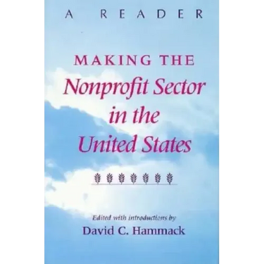 Making the Nonprofit Sector in the United States: A Reader