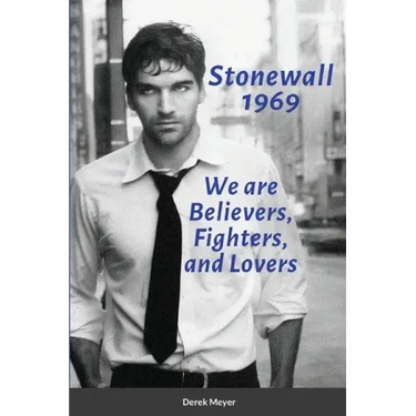 Stonewall 1969: We are Believers, Fighters, and Lovers