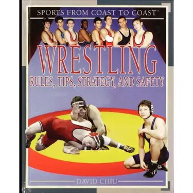Wrestling: Rules, Tips, Strategy, and Safety