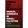 Zionism and its Discontents: A Century of Radical Dissent in Israel/Palestine