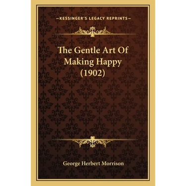 The Gentle Art Of Making Happy (1902)