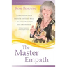 The Master Empath: Turning On Your Empath Gifts At Will -- In Love, Business and Friendship (Includes Training in Skilled Empath Merge)
