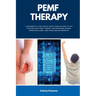 PEMF Therapy: A Beginner's 5-Step Quick Start Guide on How to Get Started with PEMF Therapy for Managing Stress, Improving Sleep, and Other Health Ben