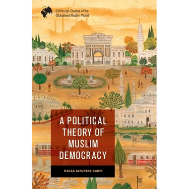 A Political Theory of Muslim Democracy
