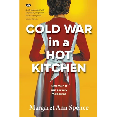 Cold War in a Hot Kitchen: A memoir of mid-century Melbourne