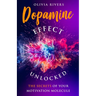Dopamine Effect Unlocked: The Secrets of Your Motivation Molecule
