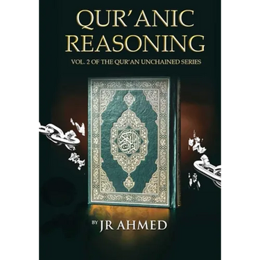 Qur'anic Reasoning: Volume II in The Qur'an Unchained Series