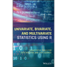 Univariate, Bivariate, and Multivariate Statistics Using R: Quantitative Tools for Data Analysis and Data Science