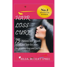 Hair Loss Cure: 75 Natural Hair Growth Secrets and Hair Loss Cure For Growing Long and Fast Hair