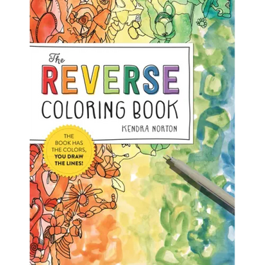 The Reverse Coloring Book(tm): The Book Has the Colors, You Draw the Lines!