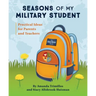 Seasons of My Military Student: Practical Ideas for Parents and Teachers