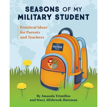Seasons of My Military Student: Practical Ideas for Parents and Teachers