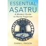 Essential Asatru: A Modern Guide to Norse Paganism