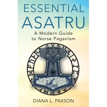 Essential Asatru: A Modern Guide to Norse Paganism
