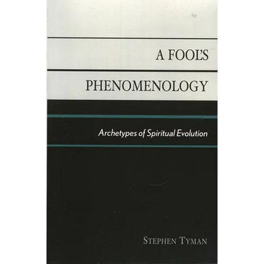A Fool's Phenomenology: Archetypes of Spiritual Evolution