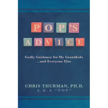 Pop's Advice: Godly Guidance for My Grandkids . . . and Everyone Else