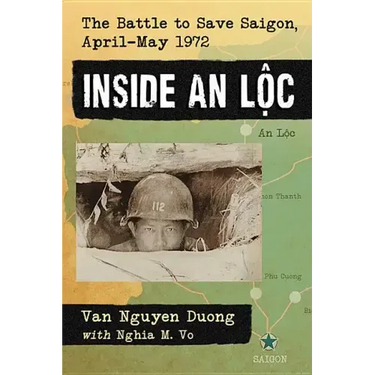 Inside an Loc: The Battle to Save Saigon, April-May 1972