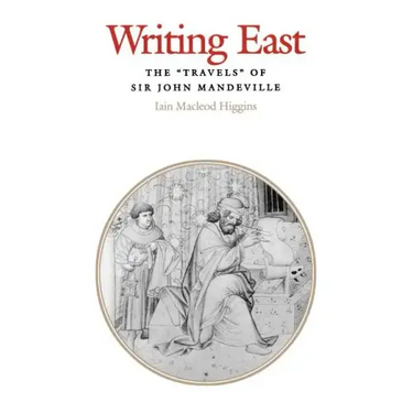 Writing East: The Travels of Sir John Mandeville