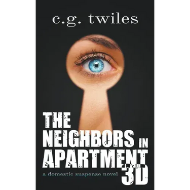 The Neighbors in Apartment 3D: A Domestic Suspense Novel